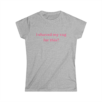 I Shaved My Vag for This Fitted Tee