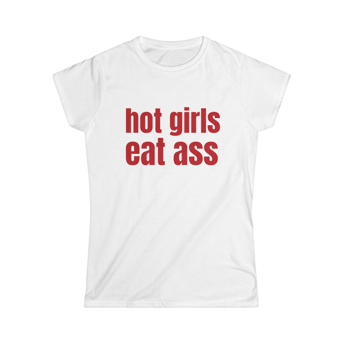 Hot Girls Eat Ass Fitted Tee