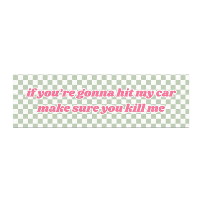 If You're Gonna Hit My Car Please Kill Me Green Checkered Car Magnet