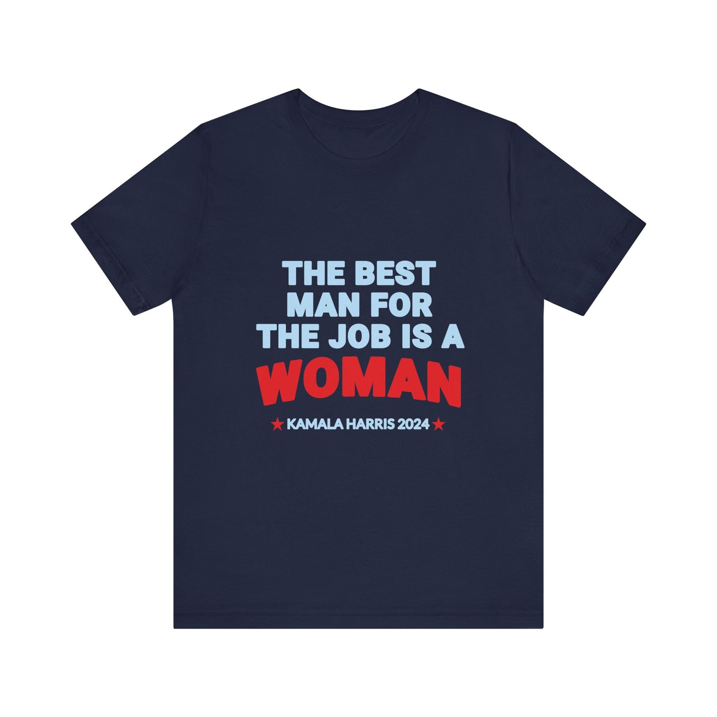 Kamala Harris 2024 The Best Man For The Job Is A Woman T-Shirt