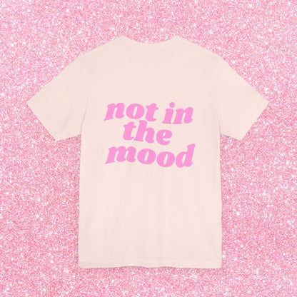 Not In The Mood T-Shirt