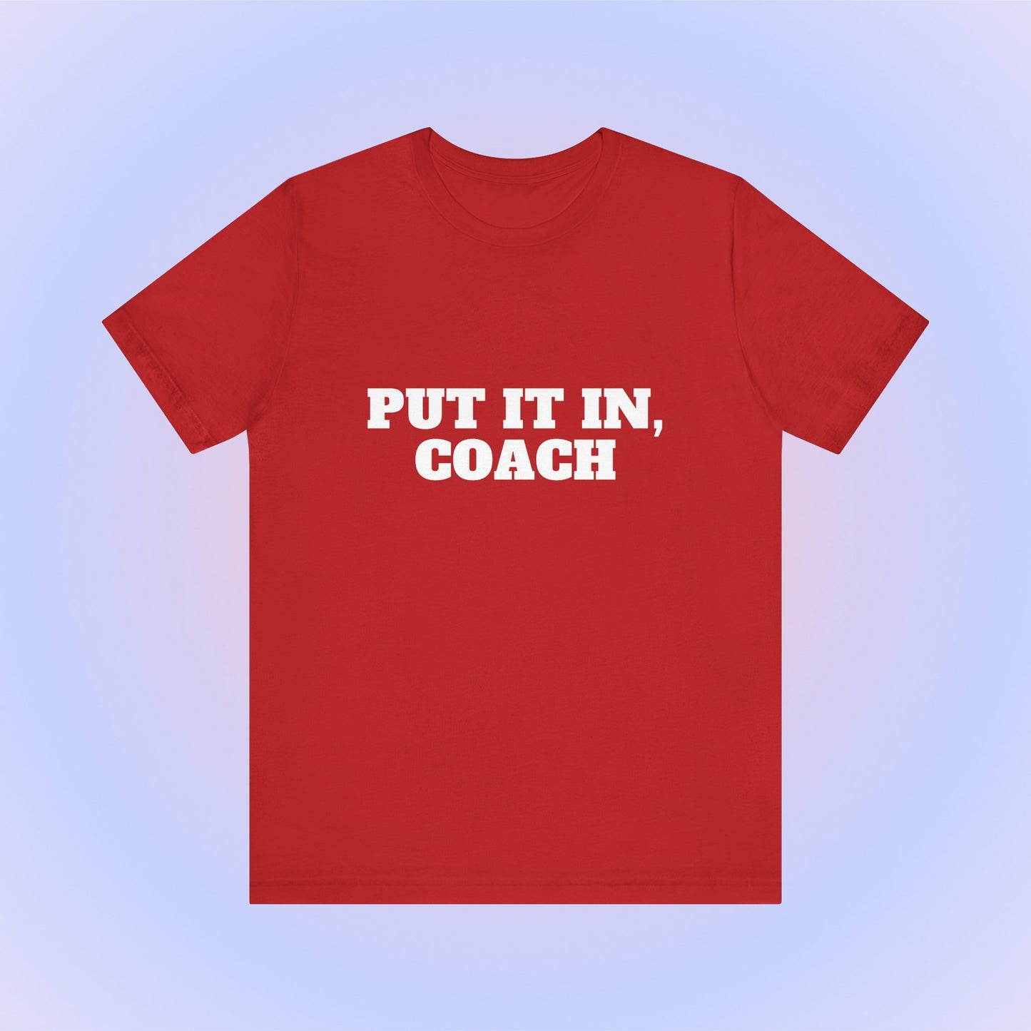 Put It In Coach, Soft Unisex T-Shirt
