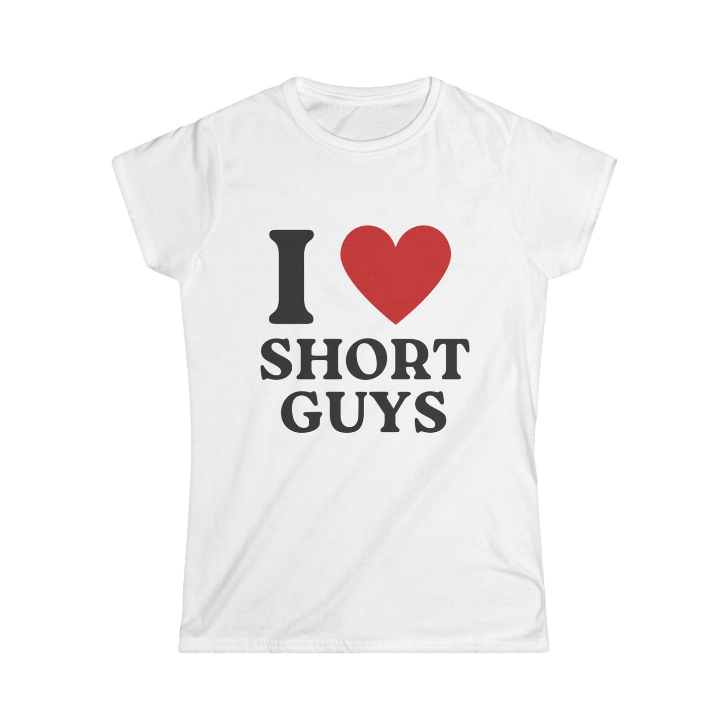 I Love Short Guys Fitted Tee