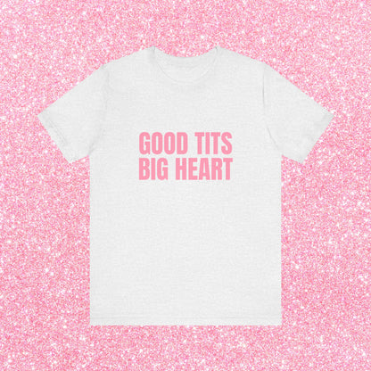 Good Tits Big Heart Soft Unisex T-Shirt