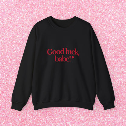 Good Luck Babe Sweatshirt