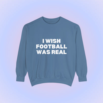 I Wish Football Was Real Crewneck Sweatshirt