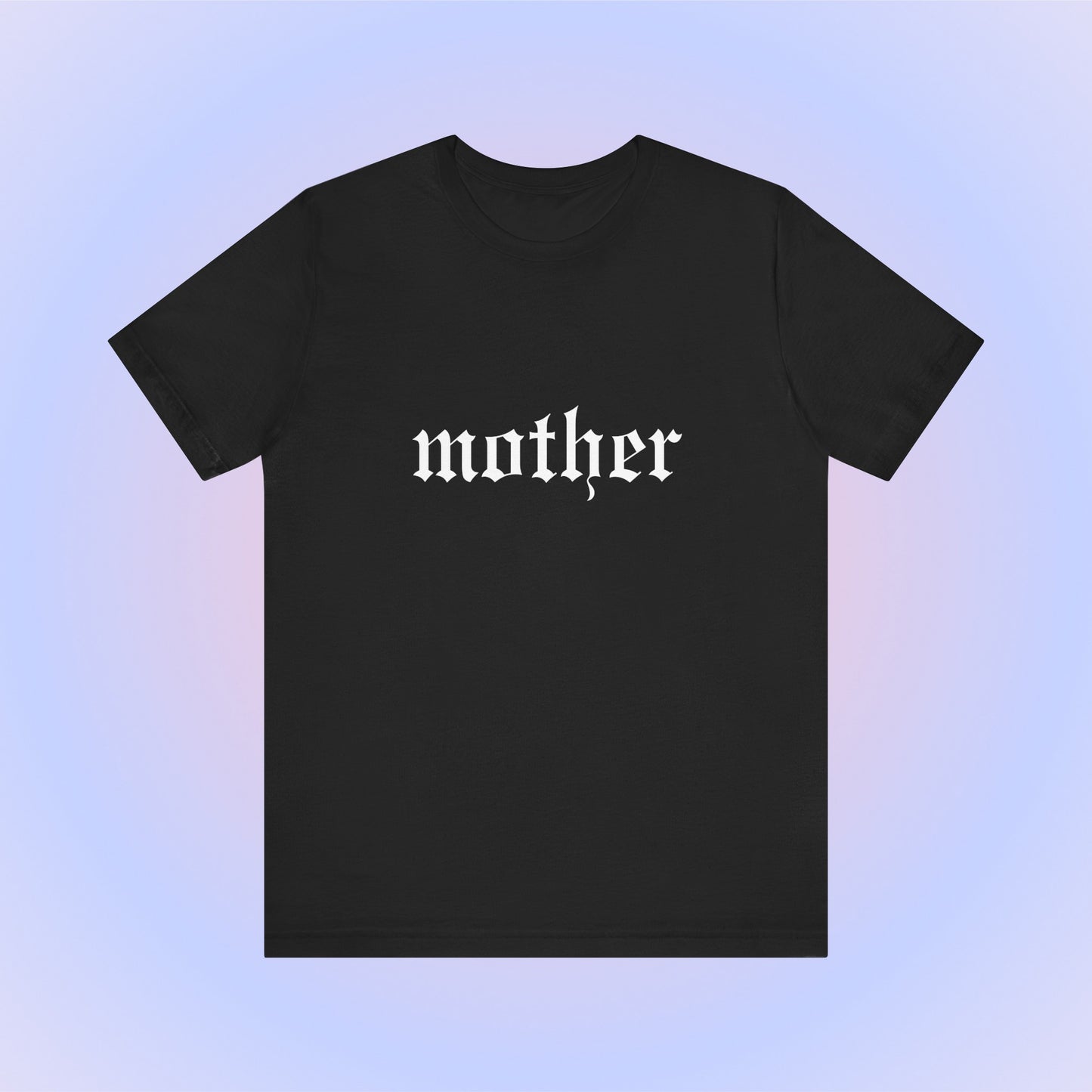 Mother, Soft Unisex T-Shirt