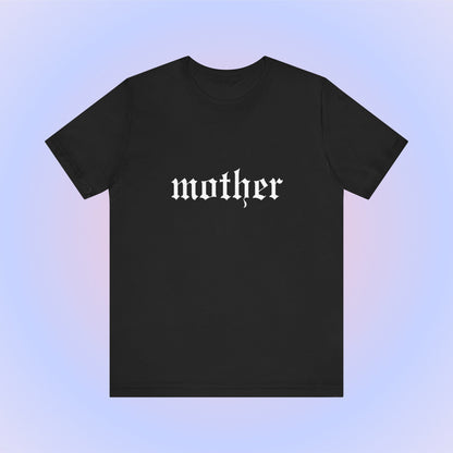 Mother, Soft Unisex T-Shirt