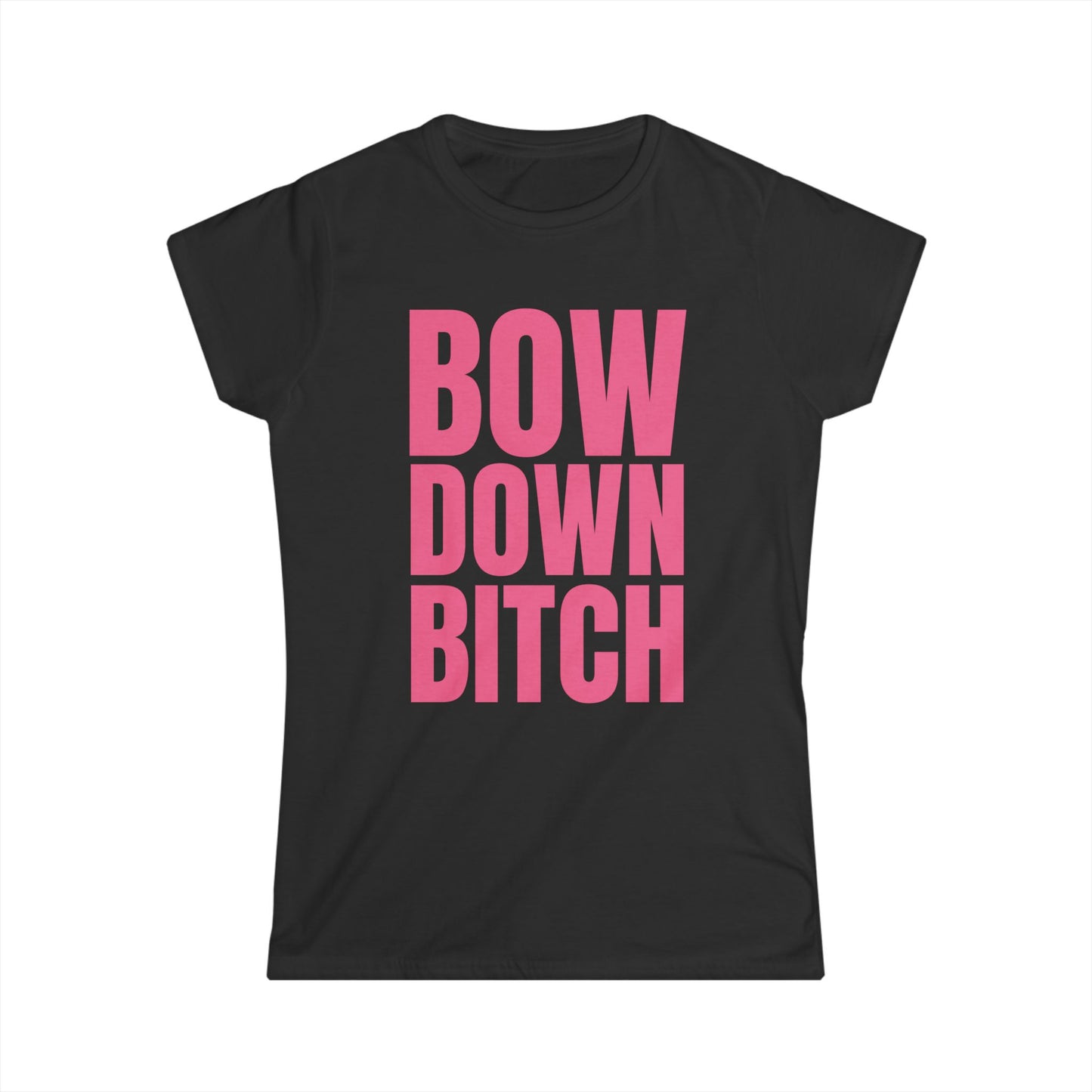 Bow Down Bitch Fitted Tee