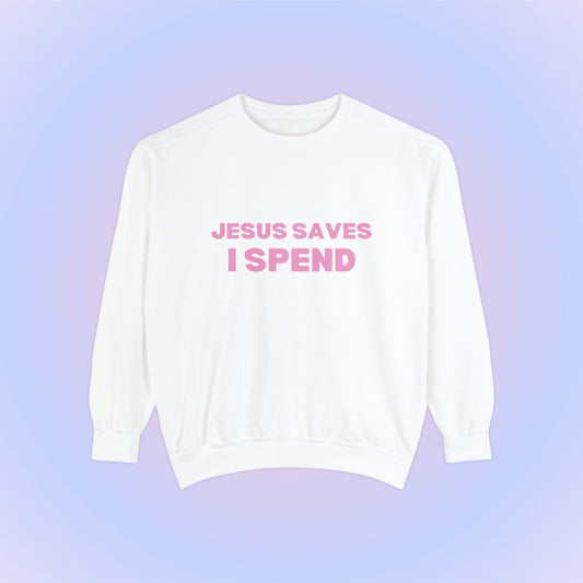 Jesus Saves I Spend Crewneck Sweatshirt