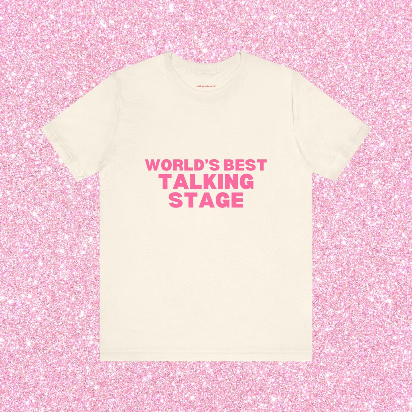 World's Best Talking Stage, Soft Unisex T-Shirt