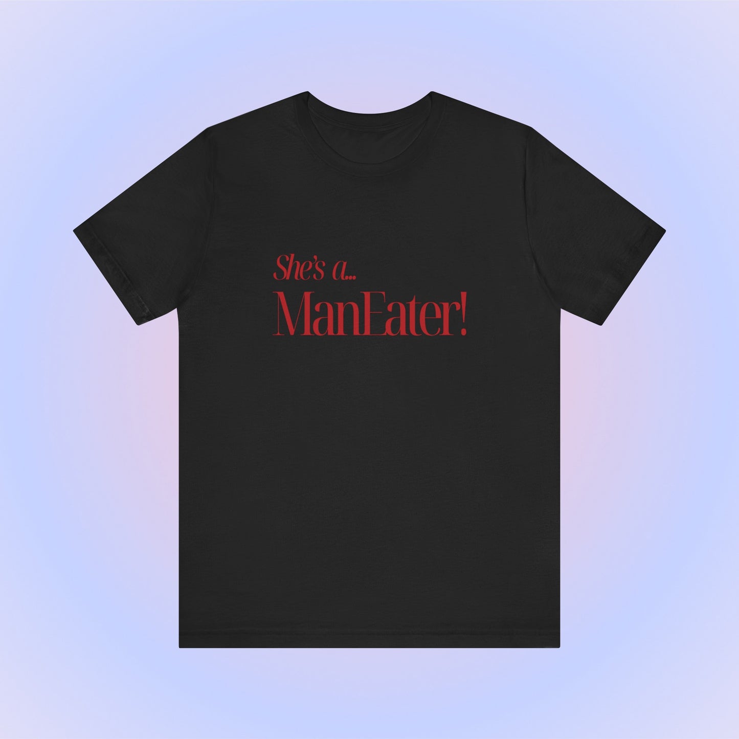 She's A Maneater, Soft Unisex T-Shirt