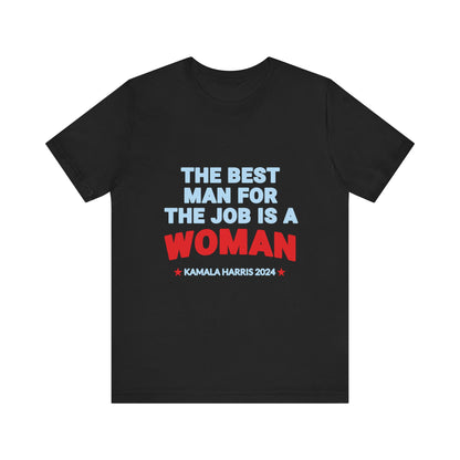 Kamala Harris 2024 The Best Man For The Job Is A Woman T-Shirt