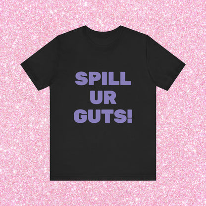 Spill Ur Guts Unisex T-Shirt