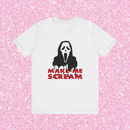 Make Me Scream Unisex T-Shirt