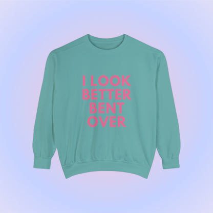 I Look Better Bent Over Crewneck Sweatshirt