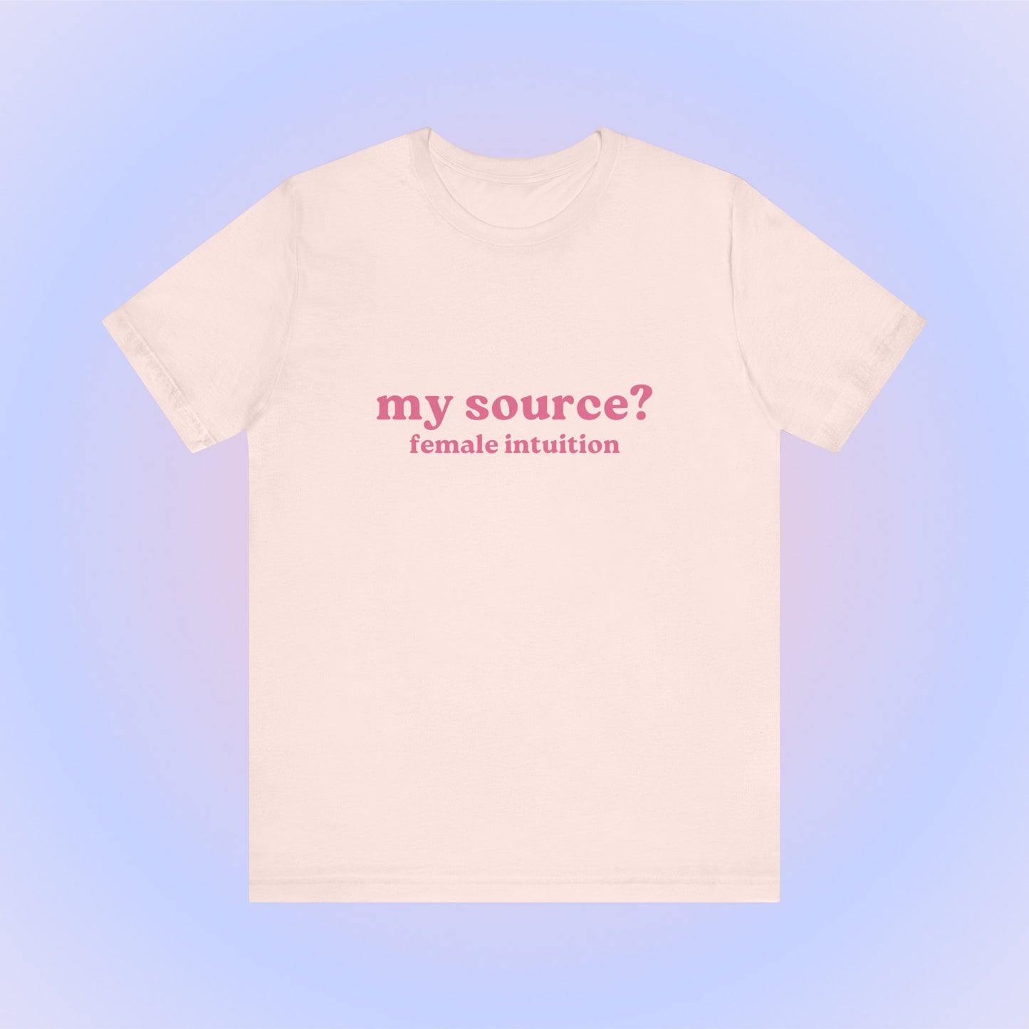 My Source Female Intuition, Soft Unisex T-Shirt