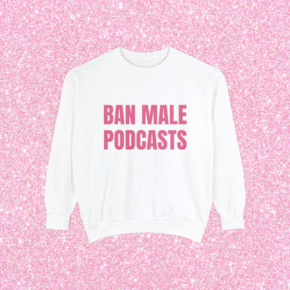Ban Male Podcasts Crewneck Sweatshirt