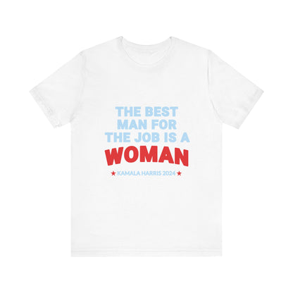 Kamala Harris 2024 The Best Man For The Job Is A Woman T-Shirt