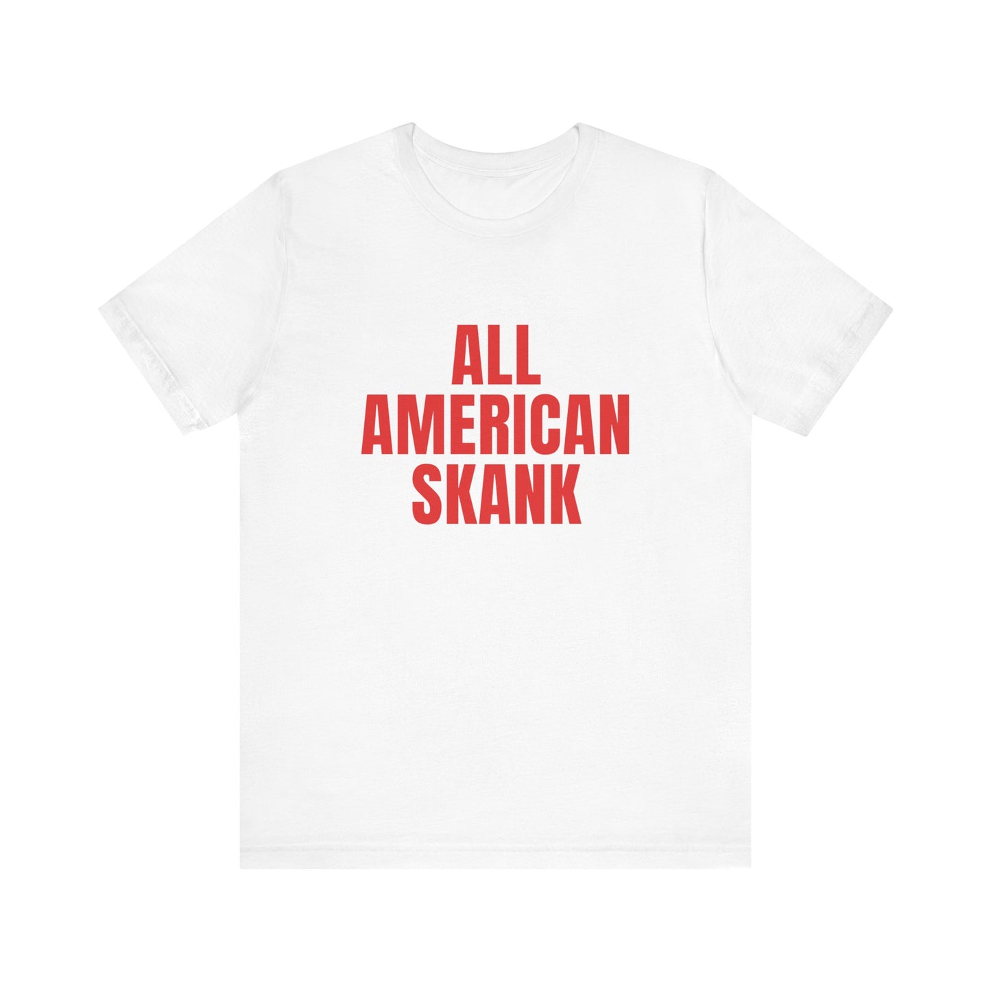 All American Skank - Soft Unisex T-Shirt