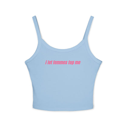 I Let Femmes Top Me Tank Top