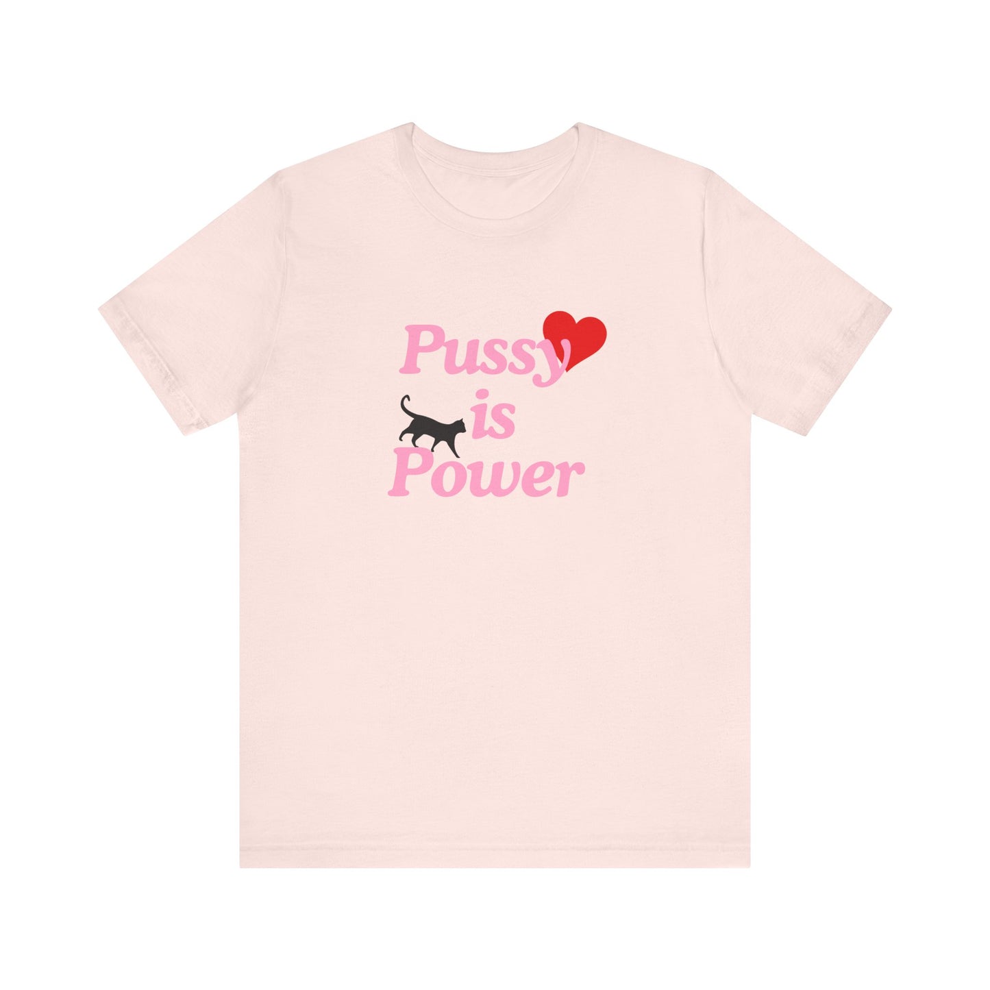 Pussy Is Power - Soft Unisex T-Shirt