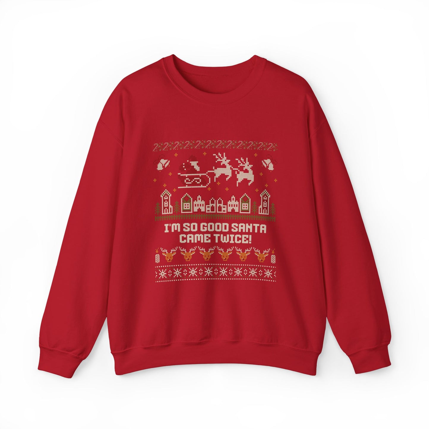 I'm So Good Santa Came Twice Sweatshirt