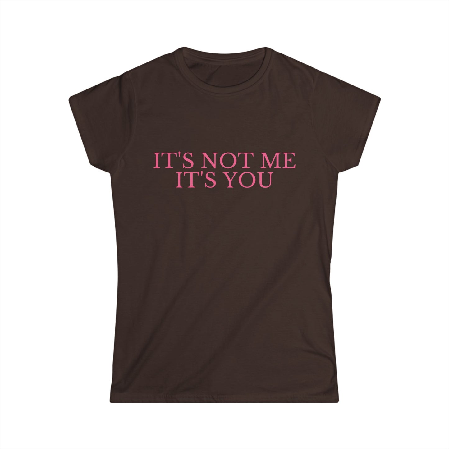 It's Not Me It's You Fitted Tee