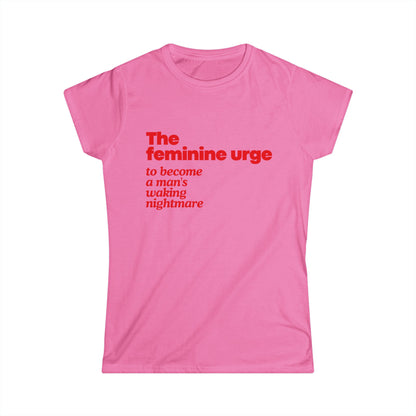 The Feminine Urge To Become A Man's Waking Nightmare Fitted Tee