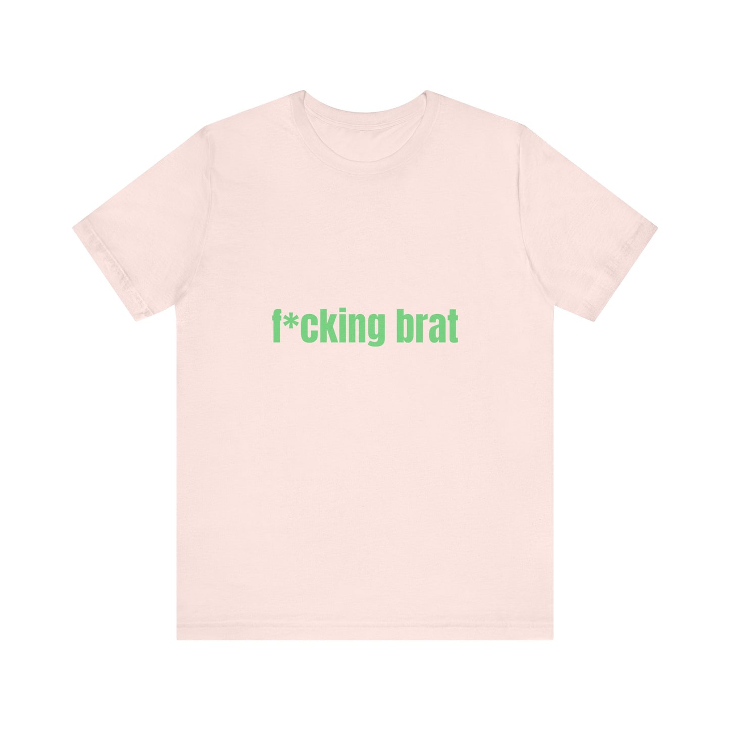 F*cking Brat Soft Unisex T-Shirt