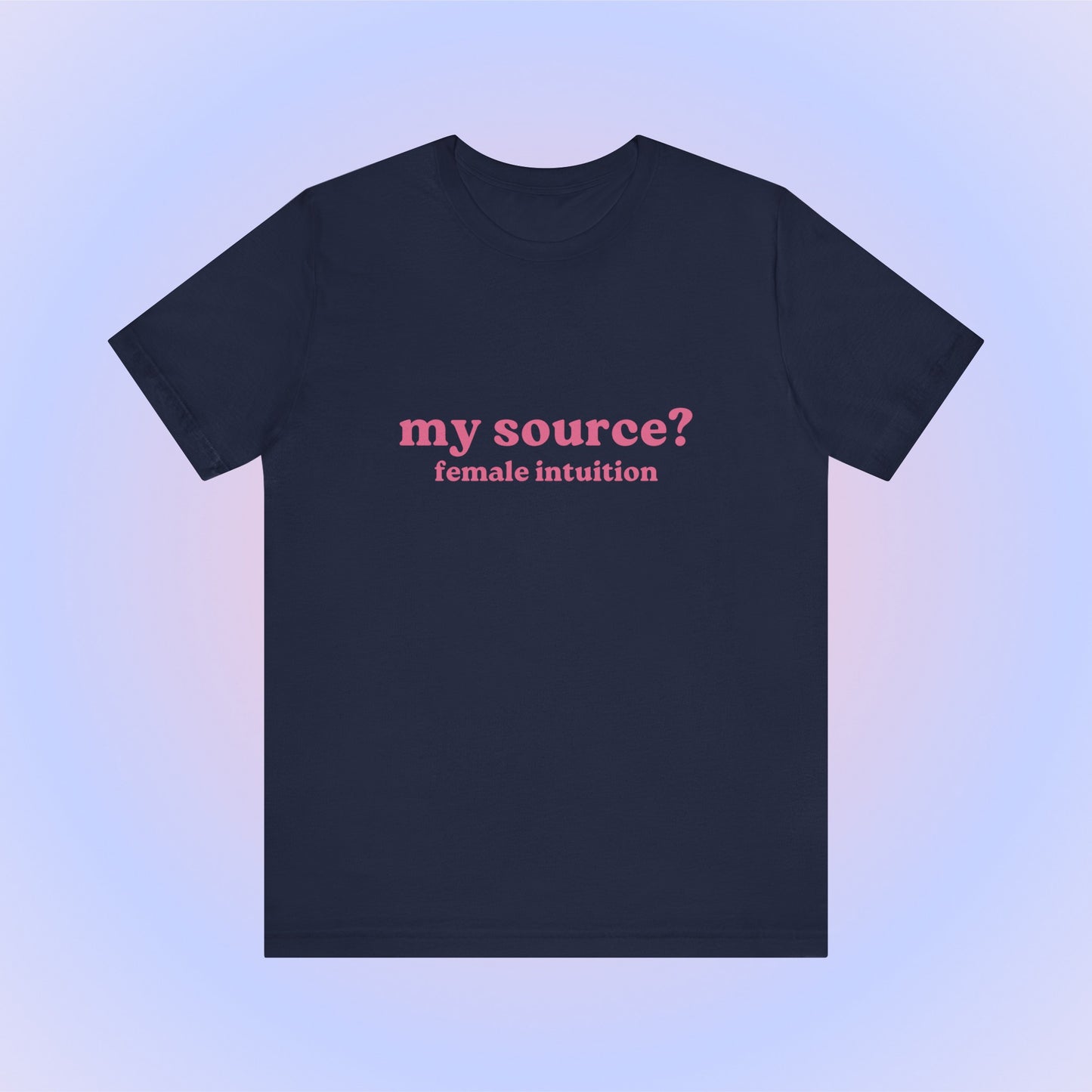 My Source Female Intuition, Soft Unisex T-Shirt