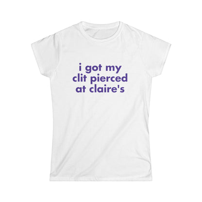 I Got My Clit Pierced at Claires II Fitted Tee