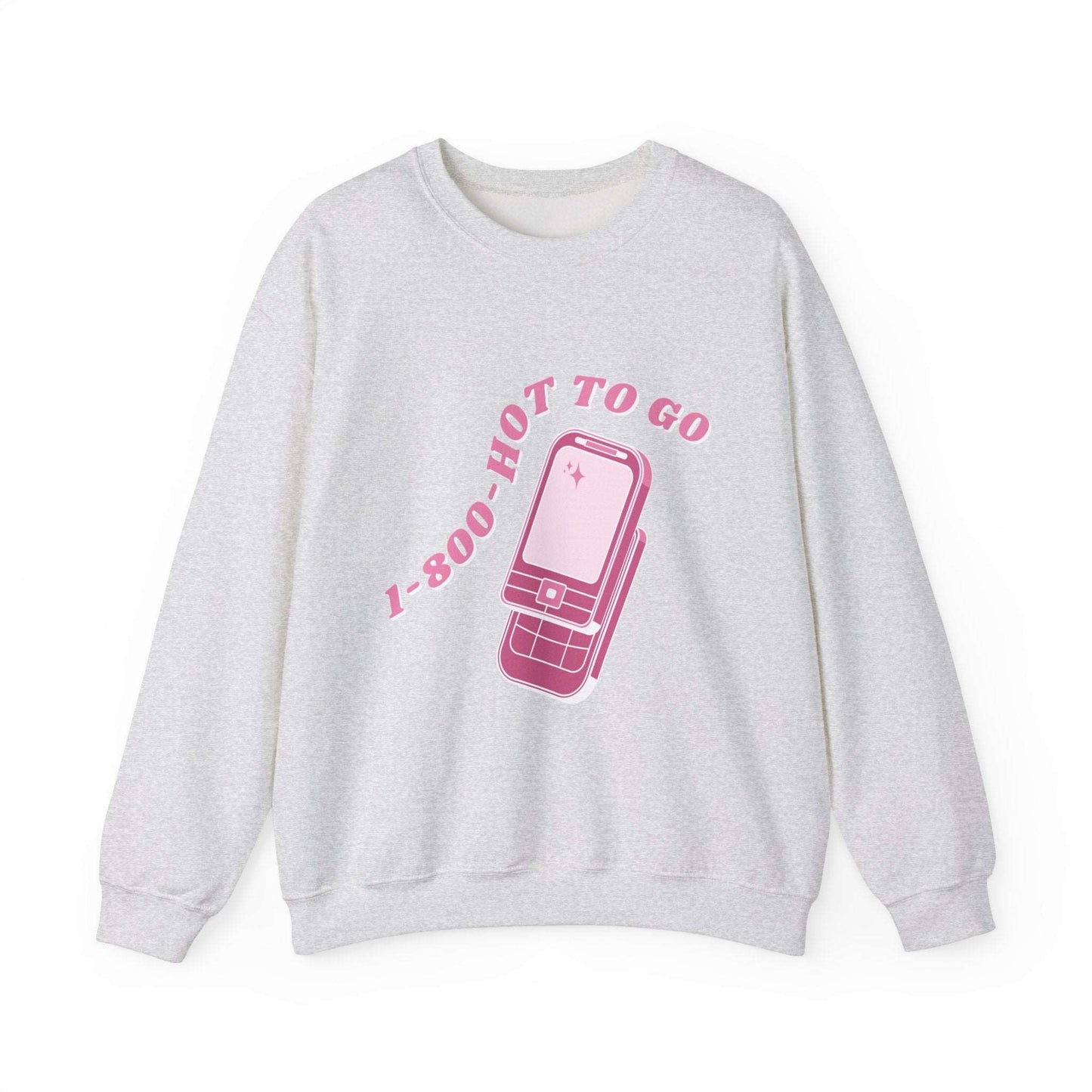 1-800-Hot-To-Go Cellphone Sweatshirt