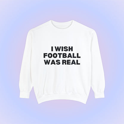 I Wish Football Was Real Crewneck Sweatshirt