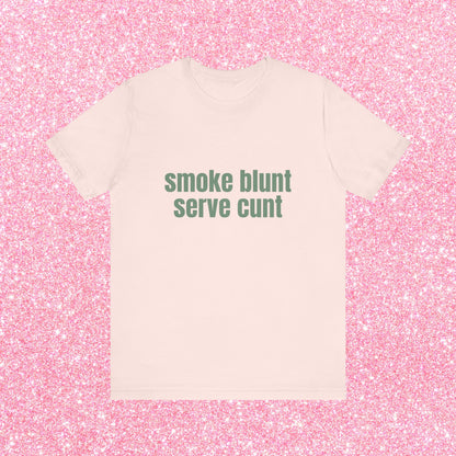 Smoke Blunt Serve Cunt Soft Unisex T-Shirt
