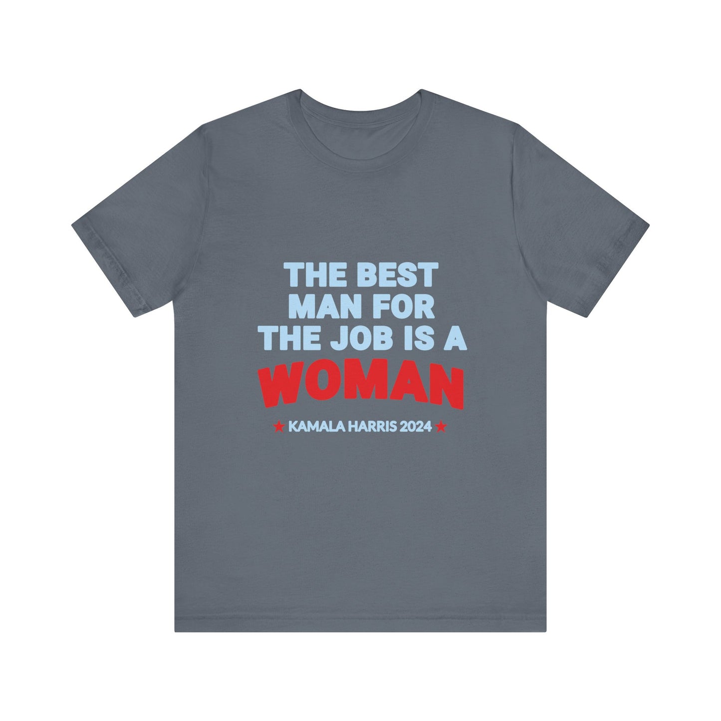 Kamala Harris 2024 The Best Man For The Job Is A Woman T-Shirt