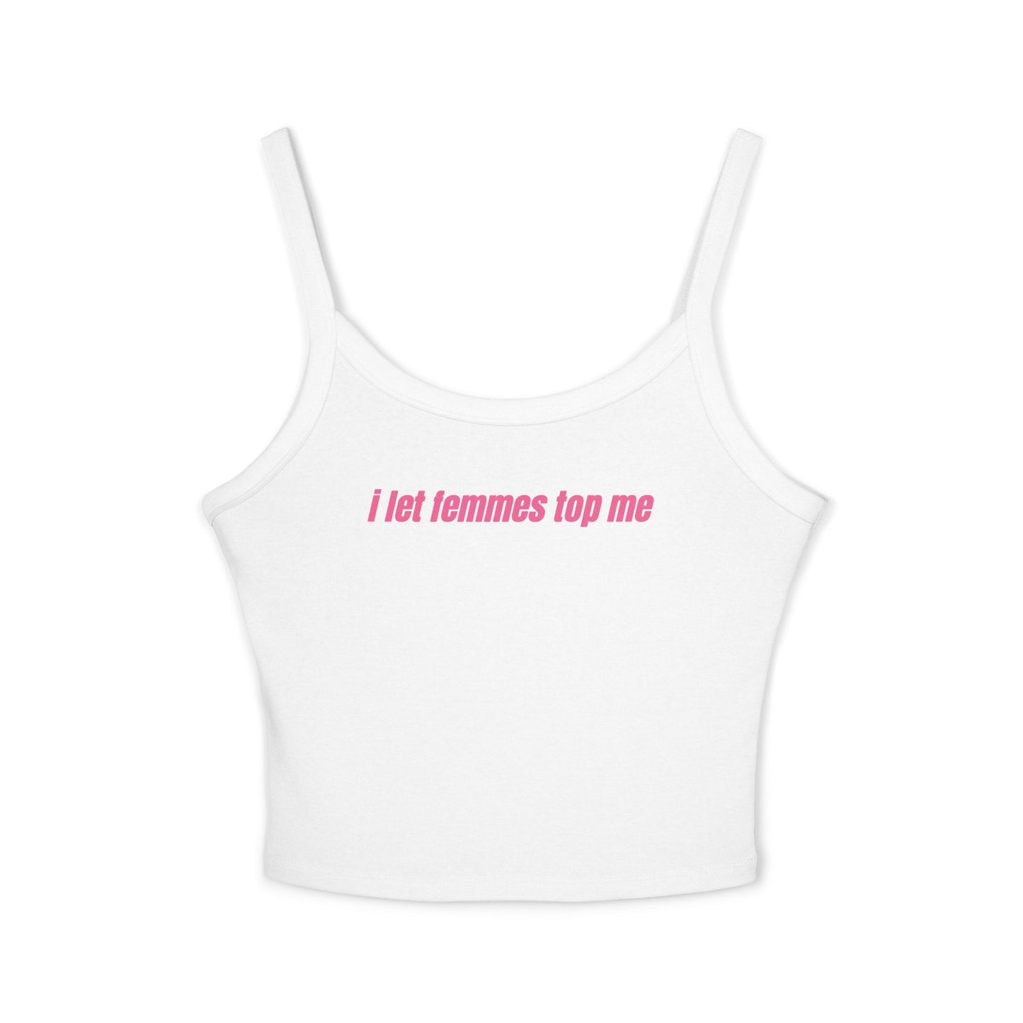 I Let Femmes Top Me Tank Top