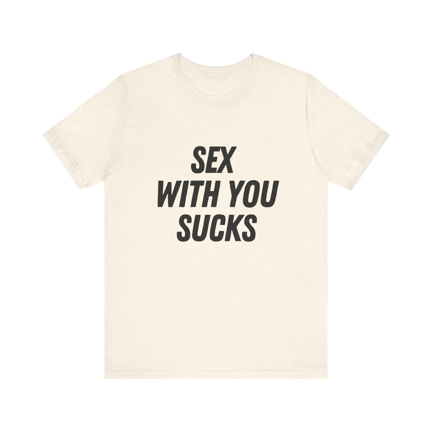 Sex With You Sucks, Soft Unisex T-Shirt