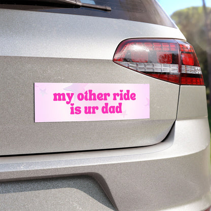 My Other Ride Is Ur Dad Car Magnet