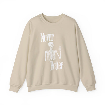 Never Better Skeleton Halloween Sweatshirt