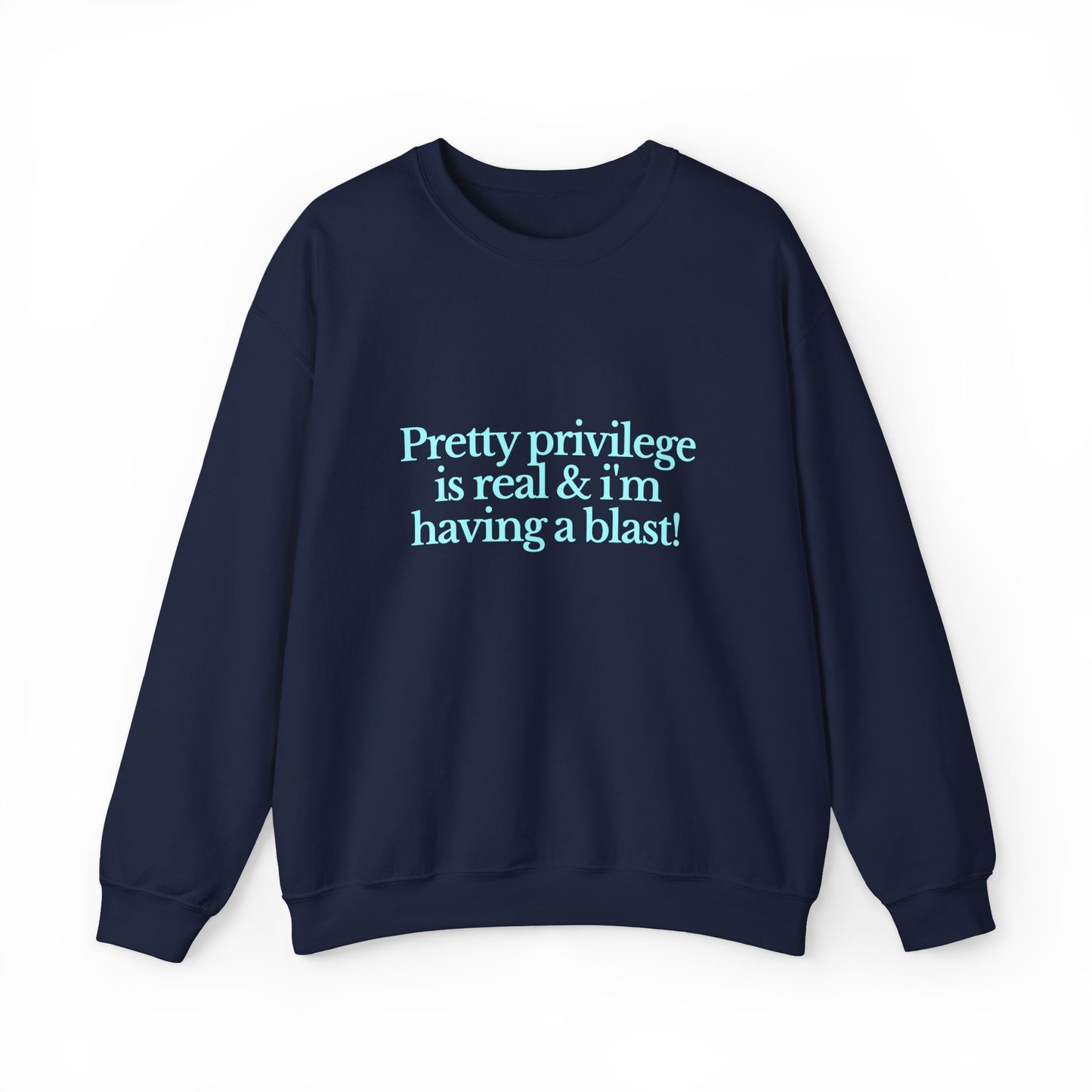 Pretty Privilege Is Real And I'm Having A Blast Sweatshirt