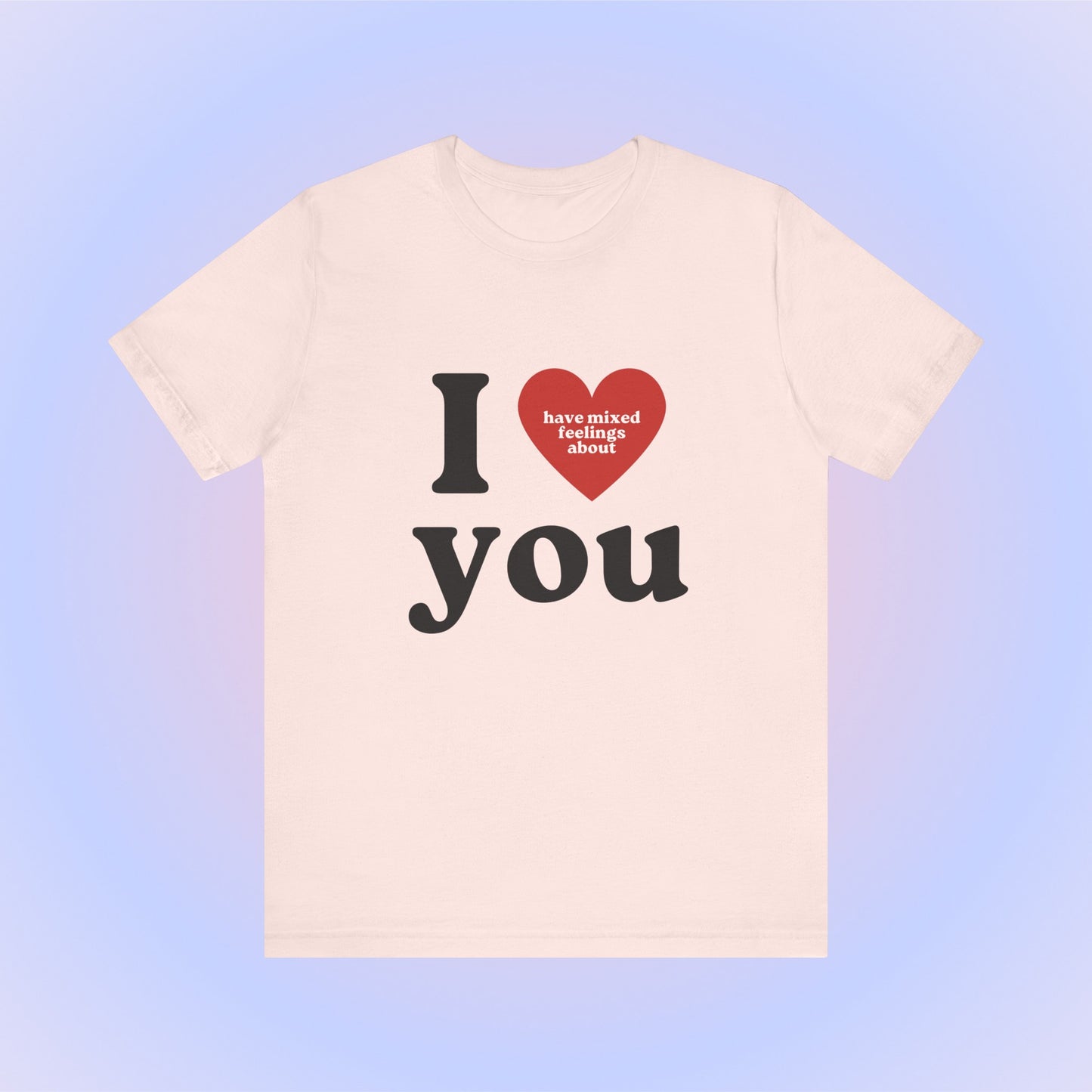 I Have Mixed Feelings About You Soft Unisex T-Shirt
