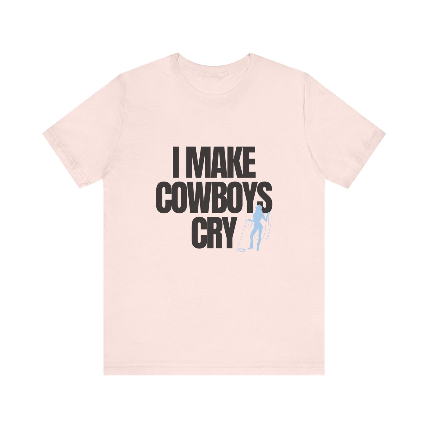 I Make Cowboys Cry Soft Unisex T-Shirt