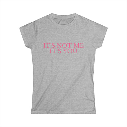 It's Not Me It's You Fitted Tee