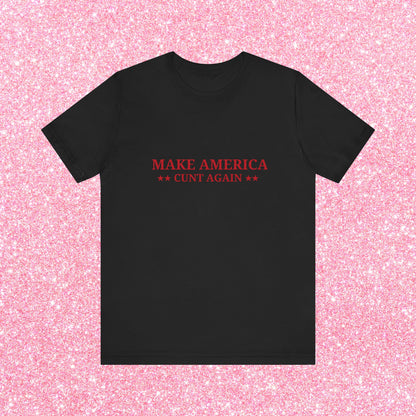 Make America Cunt Again Soft Unisex T-Shirt