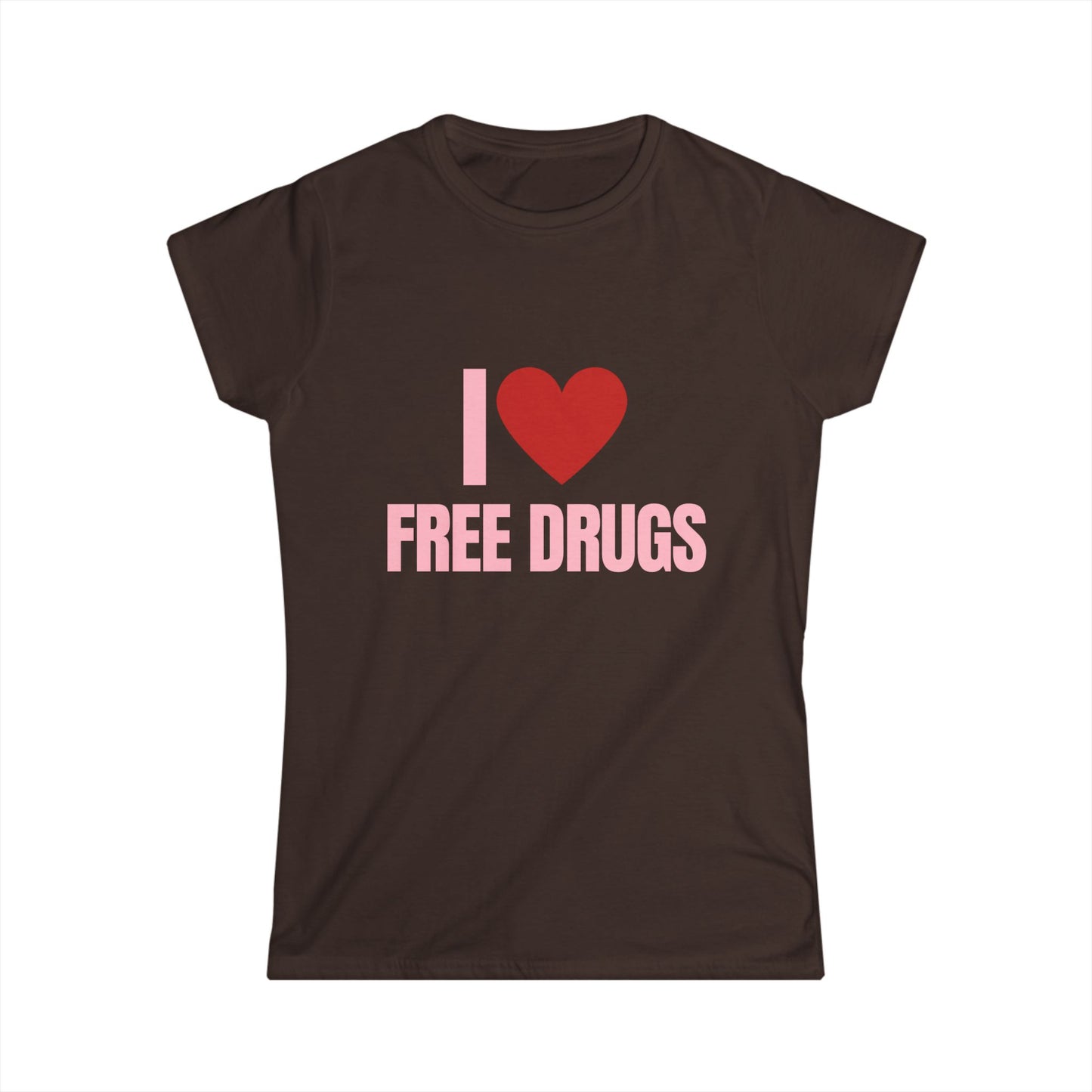 I Love Free Drugs Fitted Tee