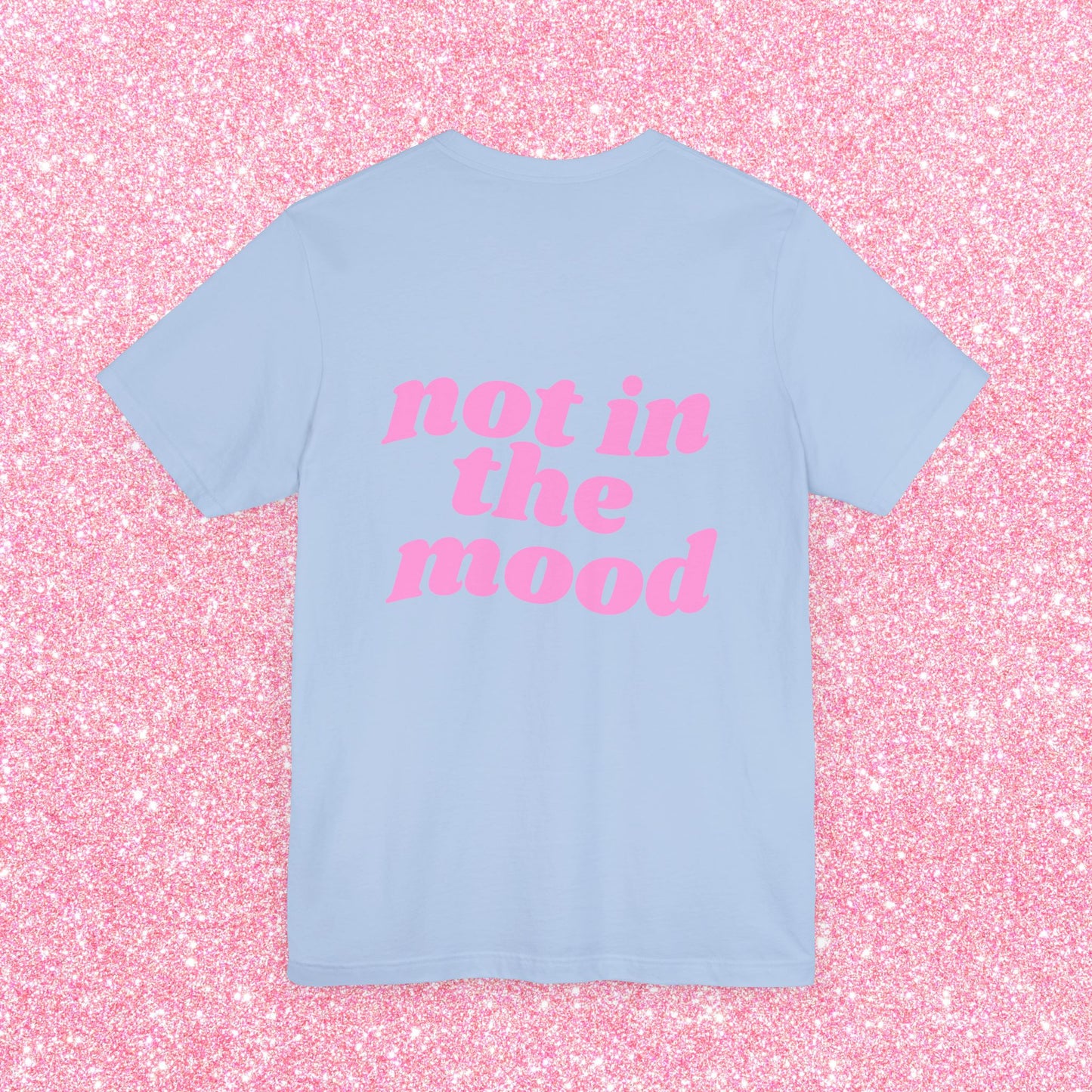 Not In The Mood T-Shirt