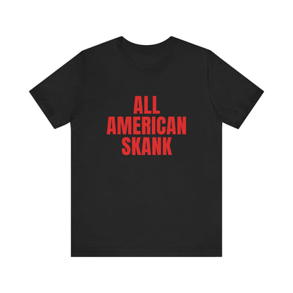 All American Skank - Soft Unisex T-Shirt