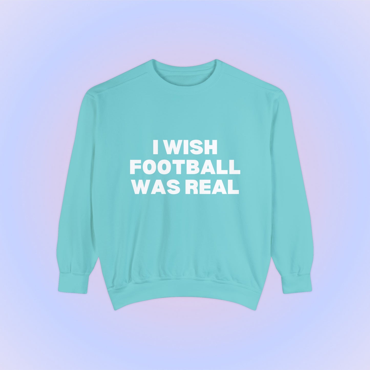 I Wish Football Was Real Crewneck Sweatshirt