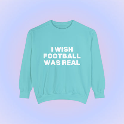 I Wish Football Was Real Crewneck Sweatshirt